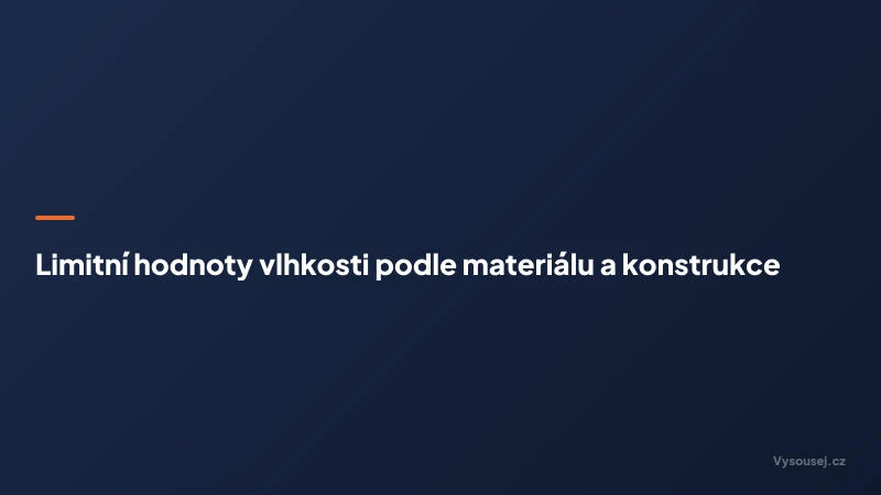 Limitní hodnoty vlhkosti podle materiálu a konstrukce