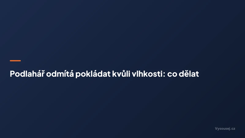 Podlahář odmítá pokládat kvůli vlhkosti: co dělat