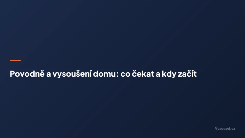 Povodně a vysoušení domu: co čekat a kdy začít