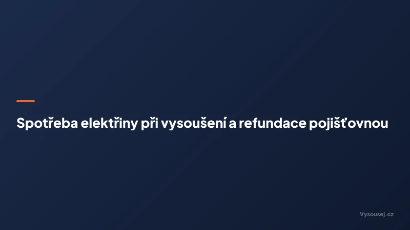 Spotřeba elektřiny při vysoušení a refundace pojišťovnou