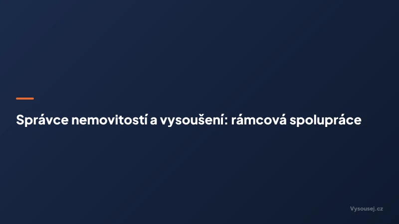 Správce nemovitostí a vysoušení: rámcová spolupráce