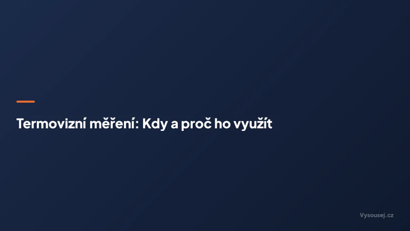 Termovizní měření: Kdy a proč ho využít