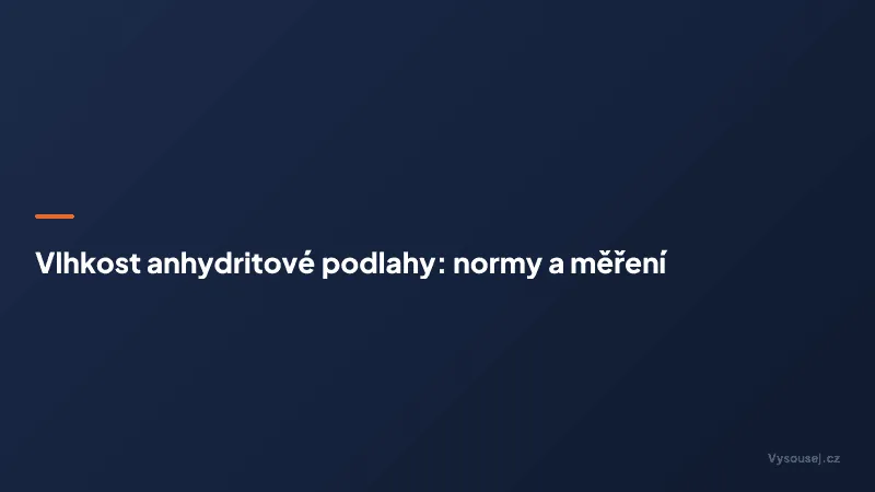 Vlhkost anhydritové podlahy: normy a měření