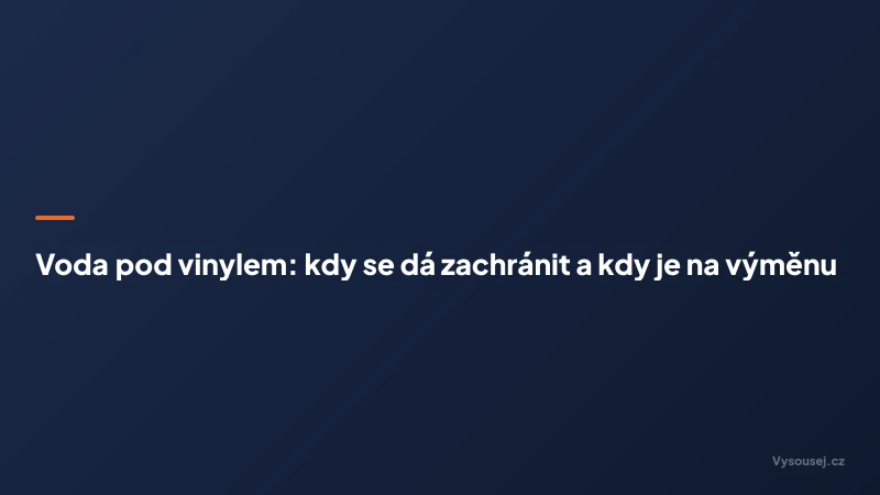 Voda pod vinylem: kdy se dá zachránit a kdy je na výměnu
