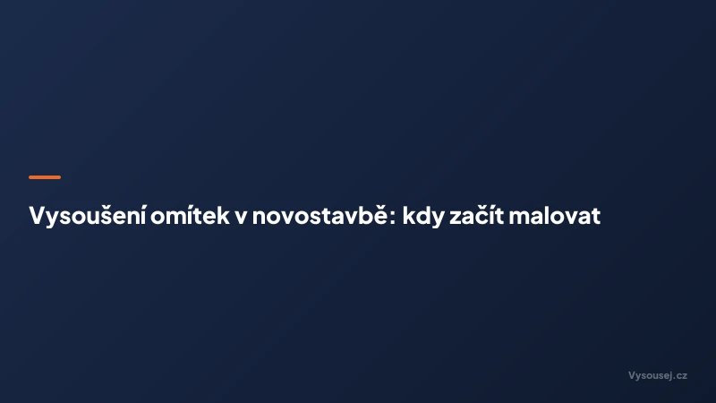 Vysoušení omítek v novostavbě: kdy začít malovat