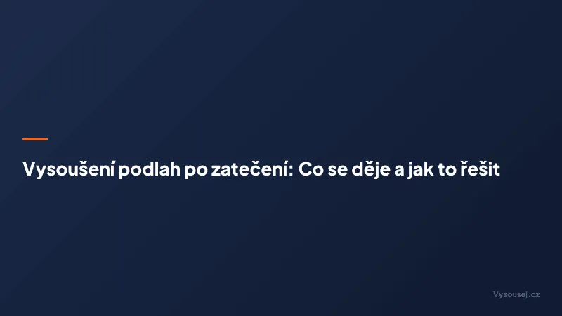 Vysoušení podlah po zatečení: Co se děje a jak to řešit