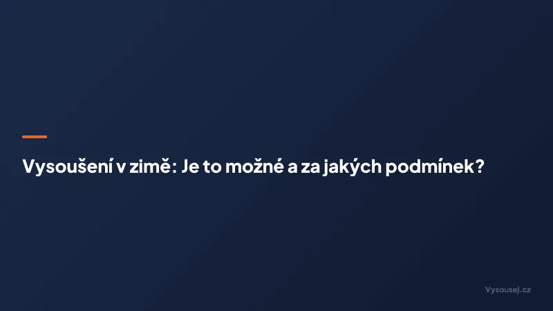 Vysoušení v zimě: Je to možné a za jakých podmínek?