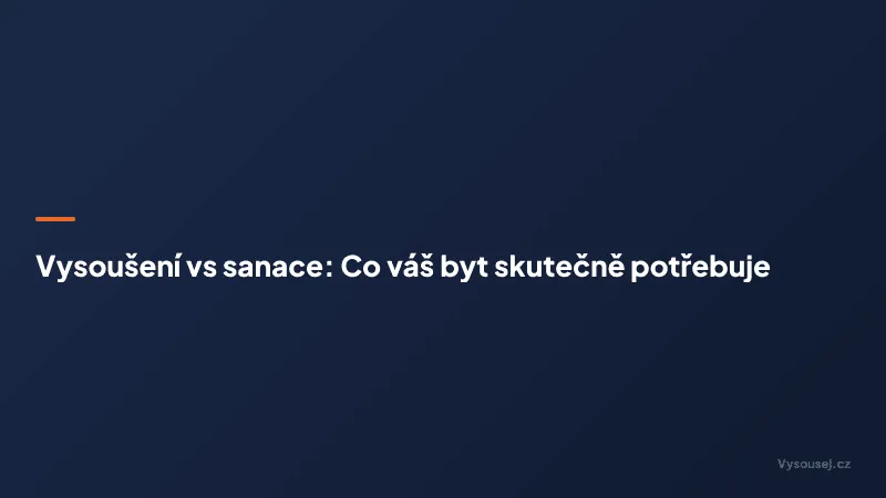 Vysoušení vs sanace: Co váš byt skutečně potřebuje