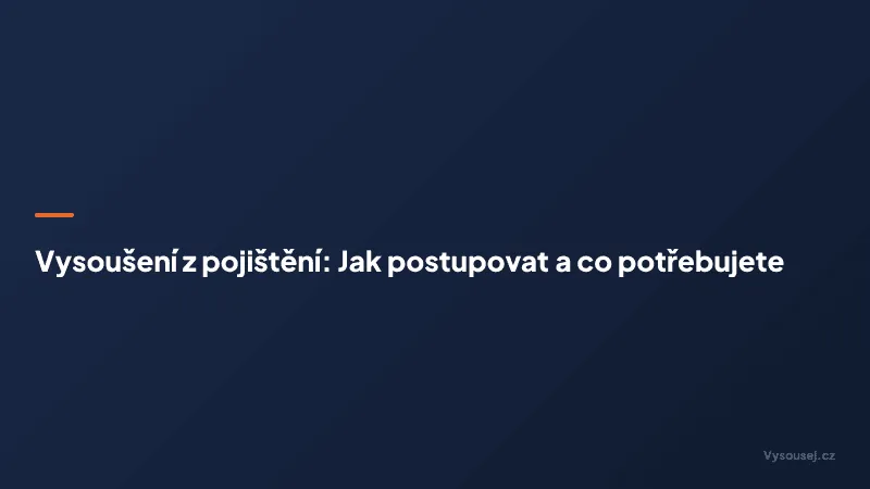Vysoušení z pojištění: Jak postupovat a co potřebujete